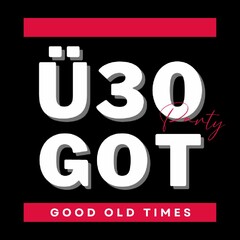 Ü30 GOT Party GOOD OLD TIMES