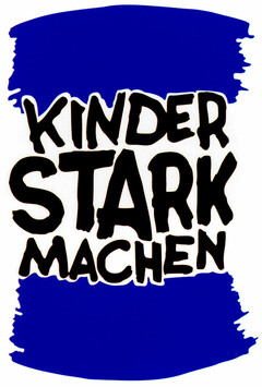 KINDER STARK MACHEN