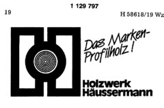 H Holzwerk Häussermann Das Marken-Profilholz !