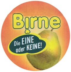 Birne Die EINE oder KEINE!