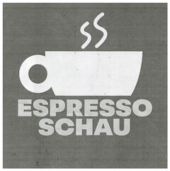 ESPRESSO SCHAU