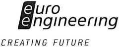 euro engineering CREATING FUTURE