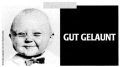 GUT GELAUNT