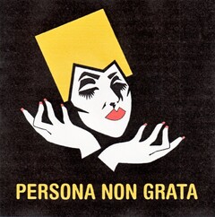 PERSONA NON GRATA