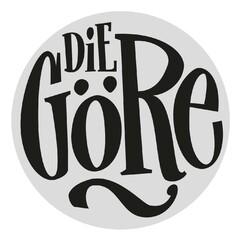 DiE GöRe