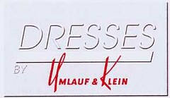 DRESSES BY UMLAUF & KLEIN