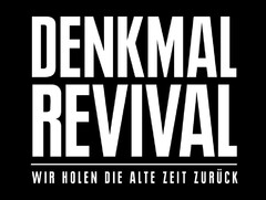 DENKMAL REVIVAL WIR HOLEN DIE ALTE ZEIT ZURÜCK