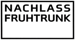 NACHLASS FRUHTRUNK