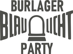 BURLAGER BLAULICHT PARTY