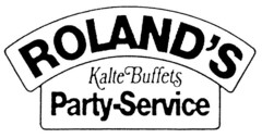 ROLAND`S KALTE BUFFETS PARTY-SERVICE
