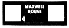 MAXWELL HOUSE