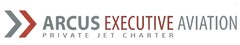 ARCUS EXECUTIVE AVIATION PRIVATE JET CHARTER