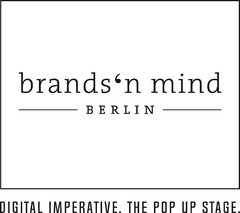 brands'n mind BERLIN DIGITAL IMPERATIVE. THE POP UP STAGE.