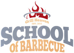 Grill Heaven EST. 2015 SCHOOL Of BARBECUE