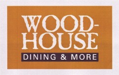 WOOD-HOUSE DINING & MORE
