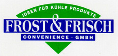 FROST & FRISCH CONVENIENCE GMBH