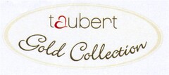 taubert Gold Collection