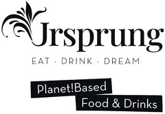 Ursprung EAT · DRINK · DREAM Planet!Based Food & Drinks