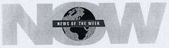 NOW NEWS OF THE WEEK