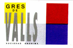 GRES DE VALLS SOCIEDAD ANONIMA