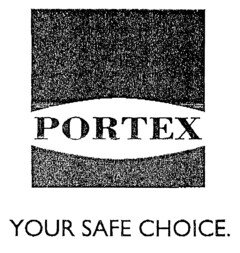 PORTEX YOUR SAFE CHOICE.