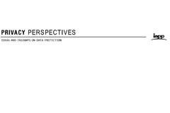 PRIVACY PERSPECTIVES IAPP IDEAS AND INSIGHTS ON DATA PROTECTION