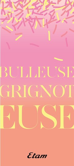 BULLEUSE GRIGNOTEUSE ETAM