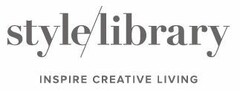 STYLE LIBRARY INSPIRE CREATIVE LIVING