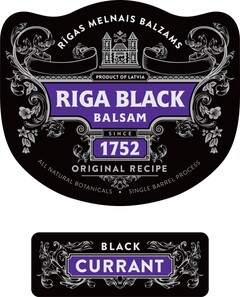 RĪGAS MELNAIS BALZAMS PRODUCT OF LATVIA RIGA BLACK BALSAM SINCE 1752 ORIGINAL RECIPE ALL NATURAL BOTANICALS. SINGLE BARREL PROCESS BLACK CURRANT