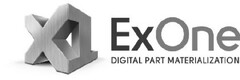 X1 EXONE DIGITAL PART MATERIALIZATION