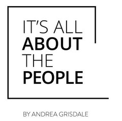 IT'S ALL ABOUT THE PEOPLE BY ANDREA GRISDALE