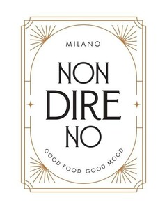 NON DIRE NO Milano Good Food Good Mood