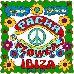 THE ORIGINAL & THE ONE & ONLY PACHA FLOWER IBIZA SINCE 1967