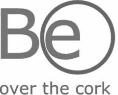 BE O OVER THE CORK