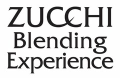 ZUCCHI Blending Experience