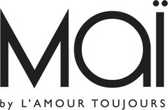 MAÏ by L'AMOUR TOUJOURS