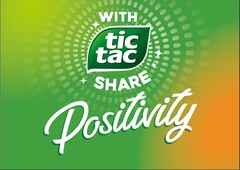 WITH TIC TAC SHARE POSITIVITY