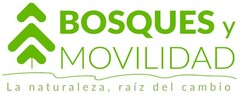 BOSQUES y MOVILIDAD La naturaleza , raíz del cambio