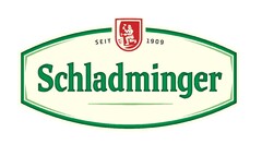 SEIT 1909 Schladminger