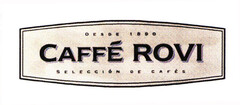 CAFFÉ ROVI DESDE 1890 SELECCIÓN DE CAFÉS