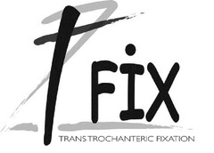 T FIX TRANS TROCHANTERIC FIXATION