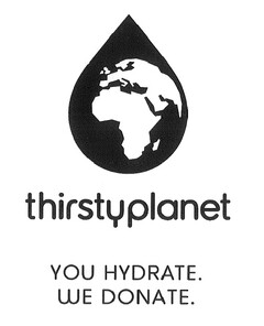 thirsty planet YOU HYDRATE. WE DONATE.