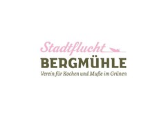 Stadtflucht BERGMÜHLE Verein für Kochen und Muße im Grünen