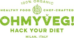 100% ORGANIC HEALTHY FOOD CHEF-CRAFTED OHMYVEG! HACK  YOUR DIET MILAN, ITALY