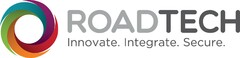 ROAD TECH Innovate Integrate Secure