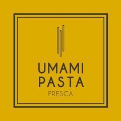 UMAMI PASTA FRESCA