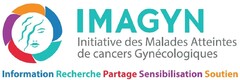 IMAGYN Initiative des Malades Atteintes de cancers Gynécologiques Information Recherche Partage Sensibilisation Soutien