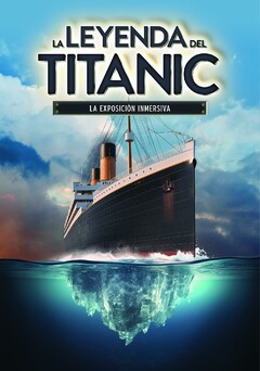 LA LEYENDA DEL TITANIC LA EXPOSICIÓN INMERSIVA TITANIC