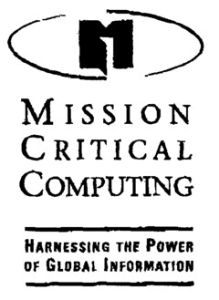 M MISSION CRITICAL COMPUTING HARNESSING THE POWER OF GLOBAL INFORMATION