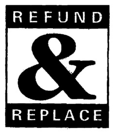 REFUND & REPLACE